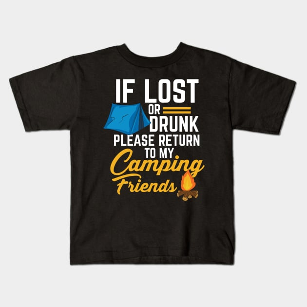 If lost or drunk please return to my Camping Friends - Funny Camping Kids T-Shirt by Shirtbubble